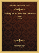 Teaching As A Career For University Men (1889)