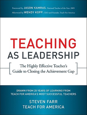 Teaching As Leadership - Teach for America, and Farr, Steven, and Kamras, Jason (Foreword by)