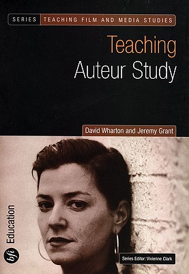 Teaching Auteur Study - Wharton, David, and Grant, Jeremy