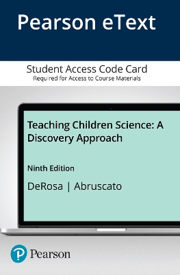 Teaching Children Science: A Discovery Approach, Enhanced Pearson Etext -- Access Card - DeRosa, Donald, and Abruscato, Joseph