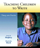 Teaching Children to Write - Hughey, Jane B, and Slack, Charlotte