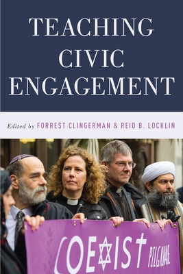Teaching Civic Engagement - Clingerman, Forrest (Editor), and Locklin, Reid B (Editor)