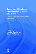 Teaching, Coaching and Mentoring Adult Learners: Lessons for professionalism and partnership