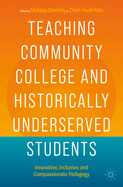 Teaching Community College and Historically Underserved Students: Innovative, Inclusive, and Compassionate Pedagogy