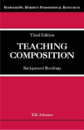 Teaching Composition: Background Readings - Johnson, T R