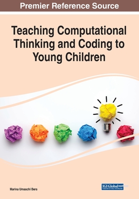 Teaching Computational Thinking and Coding to Young Children - Bers, Marina (Editor)