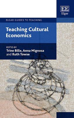 Teaching Cultural Economics - Bille, Trine (Editor), and Mignosa, Anna (Editor), and Towse, Ruth (Editor)