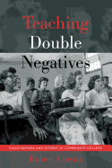 Teaching Double Negatives: Disadvantage and Dissent at Community College