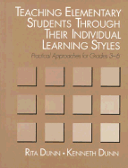 Teaching Elementary Students Through Their Individual Learning Styles: Practical Approaches for Grades 3-6 - Dunn, Rita Stafford, and Dunn, Kenneth J