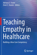 Teaching Empathy in Healthcare: Building a New Core Competency