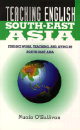 Teaching English in South-East Asia - O'Sullivan, Jerry, and O'Sullivan, Nuala