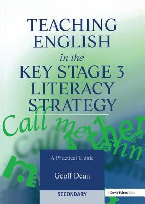 Teaching English in the Key Stage 3 Literacy Strategy - Dean, Geoff