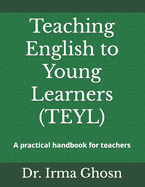 Teaching English to Young Learners (TEYL): A practical handbook for teachers