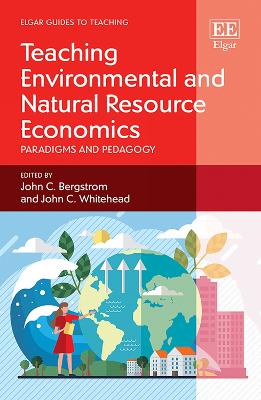 Teaching Environmental and Natural Resource Economics: Paradigms and Pedagogy - Bergstrom, John C (Editor), and Whitehead, John C (Editor)