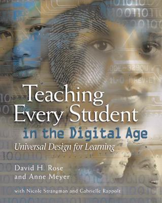 Teaching Every Student in the Digital Age: Universal Design for Learning - Rose, David H, and Meyer, Anne