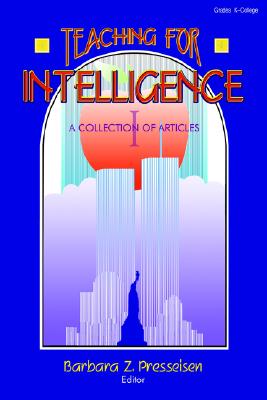 Teaching for Intelligence: A Collection of Articles - Presseisen, Barbara Z