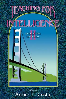 Teaching for Intelligence II: A Collection of Articles - Costa, Arthur L (Editor)