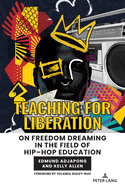 Teaching for Liberation: On Freedom Dreaming in the Field of Hip-Hop Education