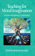 Teaching for Moral Imagination: An Interdisciplinary Exploration