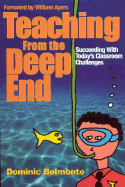 Teaching from the Deep End: Succeeding with Today s Classroom Challenges