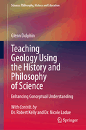 Teaching Geology Using the History and Philosophy of Science: Enhancing Conceptual Understanding