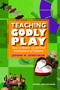Teaching Godly Play: How to Mentor the Spiritual Development of Children