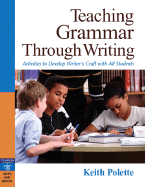 Teaching Grammar Through Writing: Activities to Develop Writer's Craft in All Students Grades 4-12
