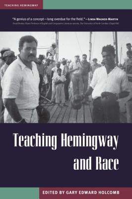 Teaching Hemingway and Race - Holcomb, Gary Edward (Editor)