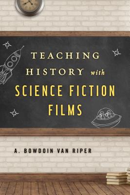 Teaching History with Science Fiction Films - Van Riper, A Bowdoin