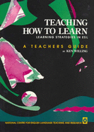 Teaching How to Learn: Learning Strategies in Esl: Teacher's Guide: Learning Strategies in Els: Teacher's Guide
