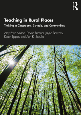 Teaching in Rural Places: Thriving in Classrooms, Schools, and Communities - Azano, Amy Price, and Brenner, Devon, and Downey, Jayne