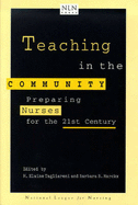 Teaching in the Community: Preparing Nurses for 21st Century - Tagliareni, Elaine M, and Tagliareni, M Elaine, and Marckx, Barbara B