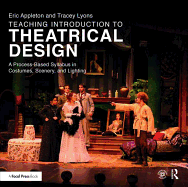 Teaching Introduction to Theatrical Design: A Process Based Syllabus in Costumes, Scenery, and Lighting