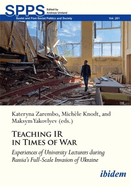 Teaching IR in Wartime: Experiences of University Lecturers During Russia's Full-Scale Invasion of Ukraine
