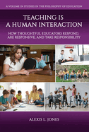 Teaching is a Human Interaction: How Thoughtful Educators Respond, Are Responsive, and Take Responsibility