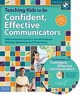 Teaching Kids to Be Confident, Effective Communicators: Differentiated Projects to Get All Students Writing, Speaking, and Presenting
