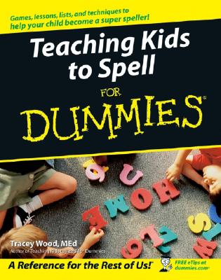 Teaching Kids to Spell for Dummies - Wood, Tracey, M.Ed.
