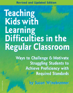 Teaching Kids with Learning Difficulties in the Regular Classroom: Strategies and Techniques Every Teacher Can Use to Challenge and Motivate Struggling Students