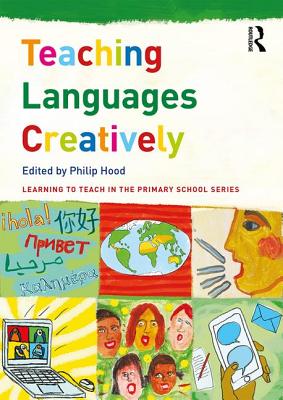 Teaching Languages Creatively - Hood, Philip (Editor)