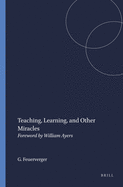 Teaching, Learning, and Other Miracles: Foreword by William Ayers
