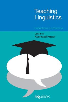 Teaching Linguistics: Reflections on Practice - Kuiper, Koenraad (Editor)