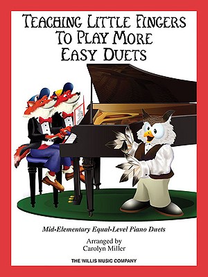 Teaching Little Fingers to Play More Easy Duets: 9 Elementary Equal-Level Piano Duets - Hal Leonard Corp (Creator), and Miller, Carolyn