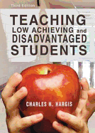 Teaching Low Achieving and Disadvantaged Students - Hargis, Charles H