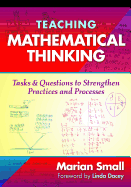 Teaching Mathematical Thinking: Tasks and Questions to Strengthen Practices and Processes
