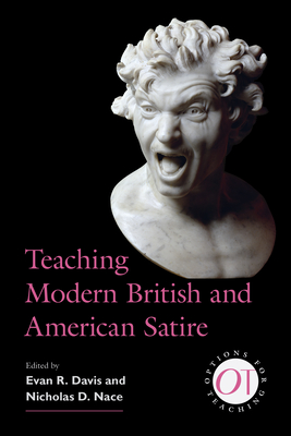 Teaching Modern British and American Satire - Davis, Evan R (Editor), and Nace, Nicholas D (Editor)