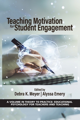Teaching Motivation for Student Engagement - Meyer, Debra K. (Editor), and Emery, Alyssa (Editor)