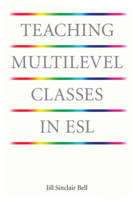 Teaching Multilevel Classes in ESL - Bell, Jill Sinclair