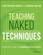 Teaching Naked Techniques: A Practical Guide to Designing Better Classes