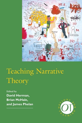 Teaching Narrative Theory - Herman, David (Editor), and McHale, Brian, Professor (Editor), and Phelan, James (Editor)