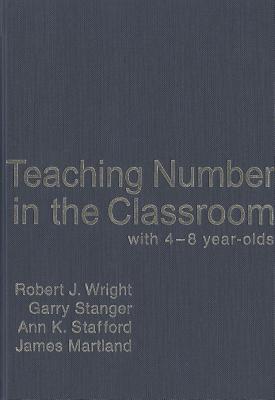 Teaching Number in the Classroom with 4-8 Year Olds - Wright, Robert J, and Stanger, Garry, and Stafford, Ann K